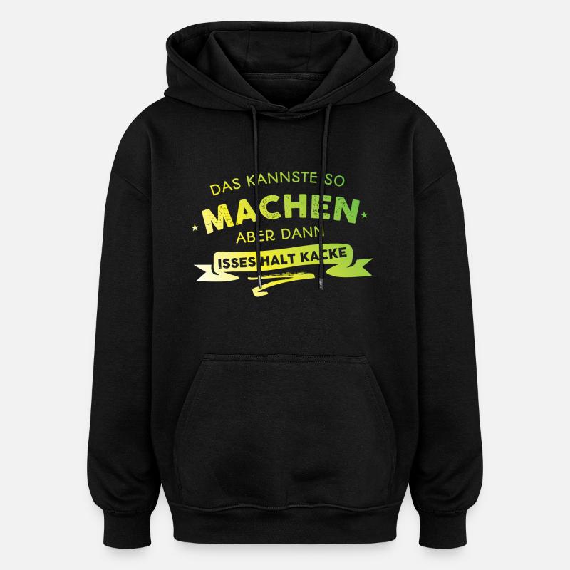 Das kannste so machen - Oversized Unisex Hoodie - Schwarz