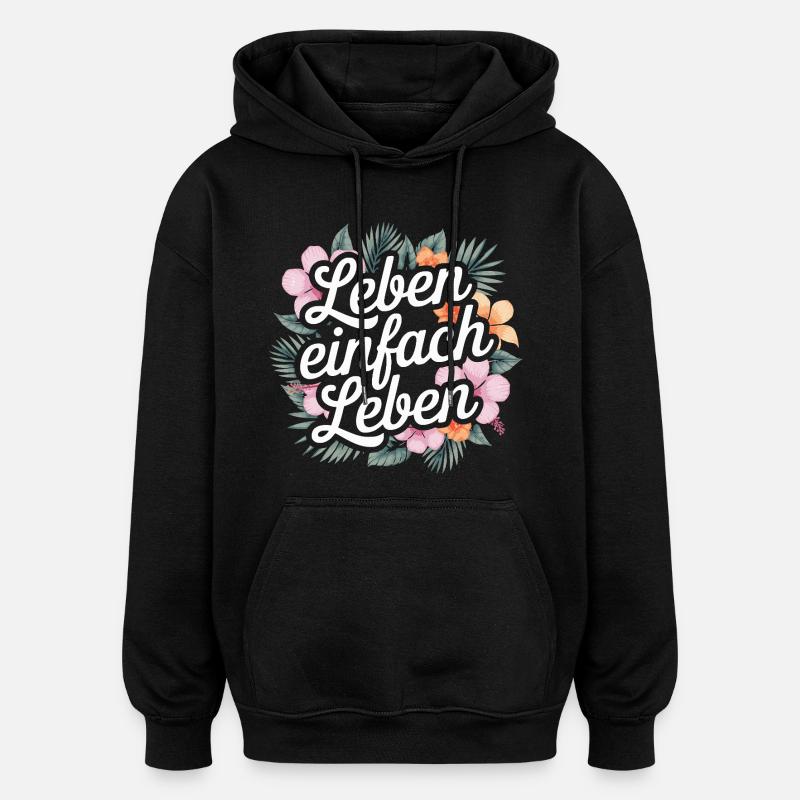 Leben einfach leben - positive Sprüche - Oversized Unisex Hoodie - Schwarz