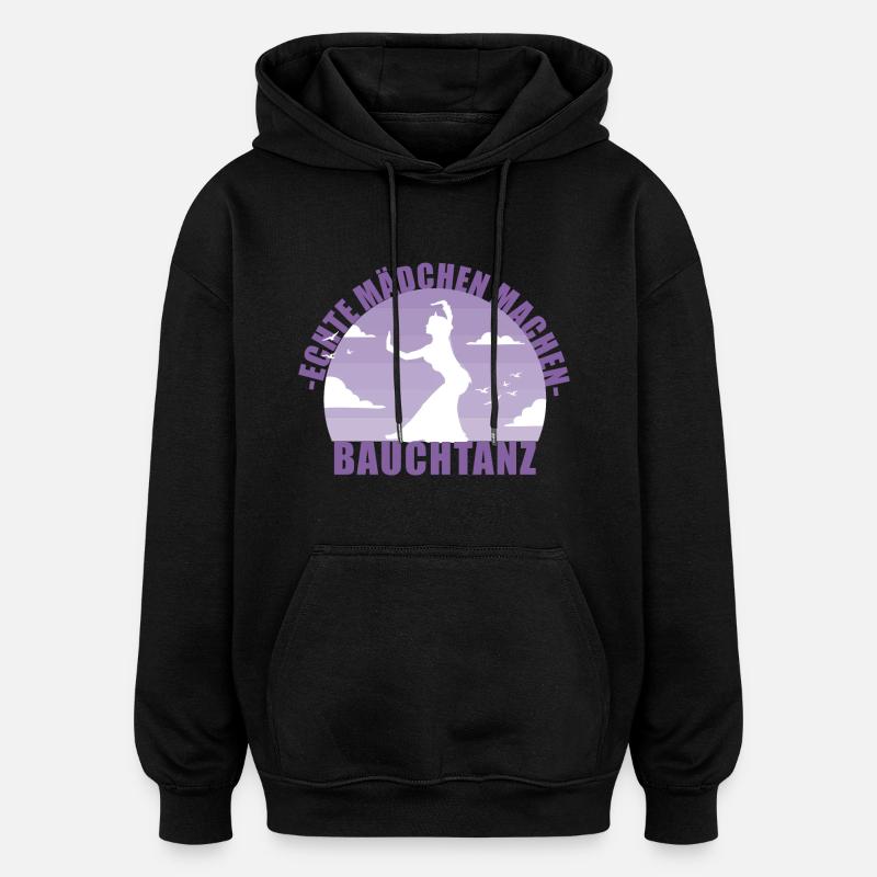 Bauchtänzerin . Echte Mädchen machen Bauchtanz - Oversized Unisex Hoodie - Schwarz