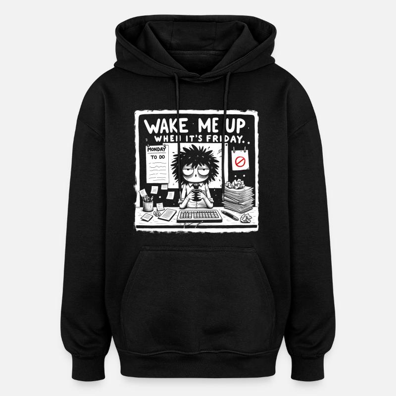 Réveille-moi quand c’est vendredi - Sweat à capuche oversize unisexe - noir