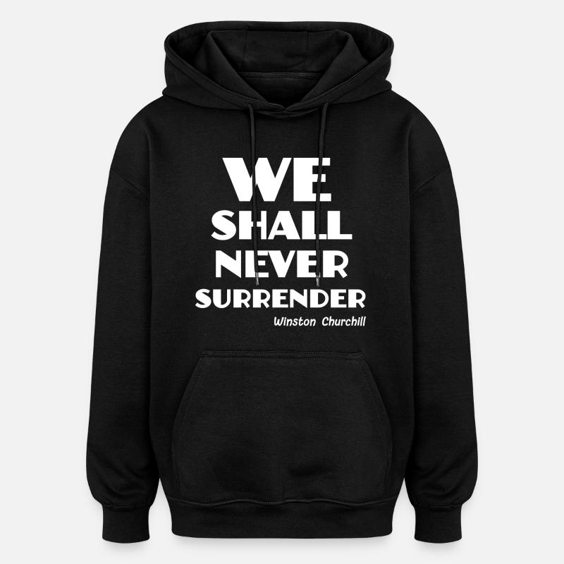 we shall never surrender ! - Oversized Unisex Hoodie - black
