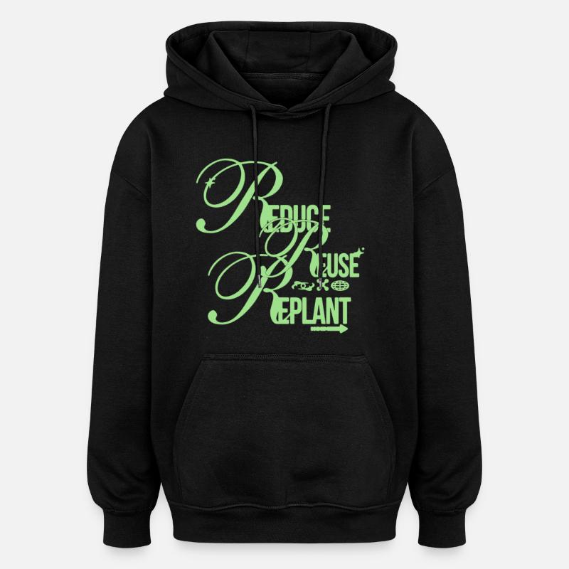 Message écologique – Réduire, Réutiliser, Replanter - Sweat à capuche oversize unisexe - noir