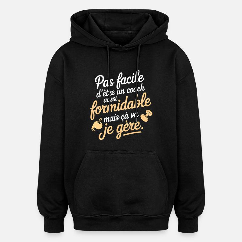 Coach formidable mais je gère - Sweat à capuche oversize unisexe - noir