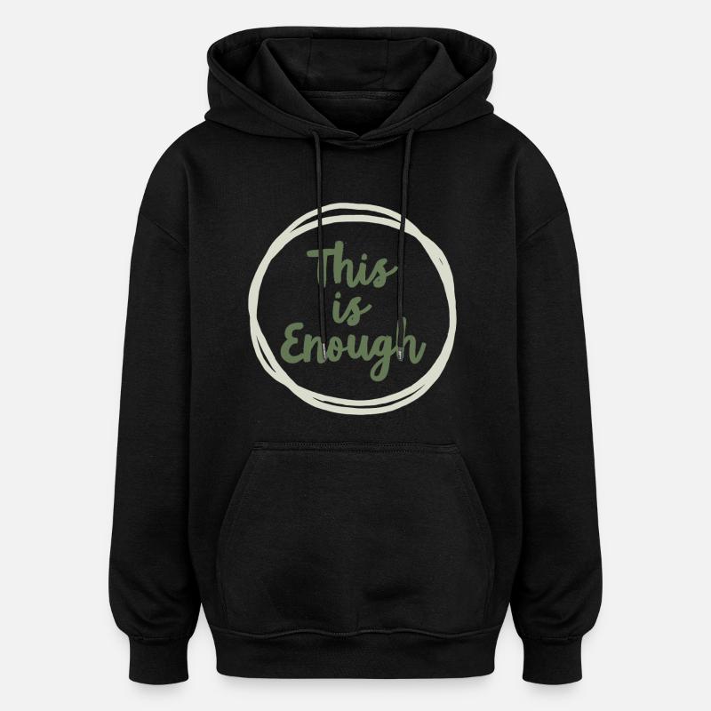 This is Enough Statement für Achtsamkeit - Oversized Unisex Hoodie - Schwarz