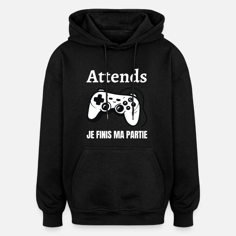 Attends je finis ma partie - Sweat à capuche oversize unisexe - noir