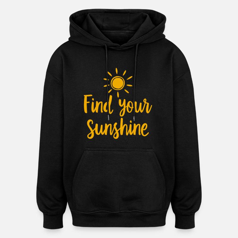 Find Your Sunshine Positive Statement with Sun - Oversized Unisex Hoodie - black