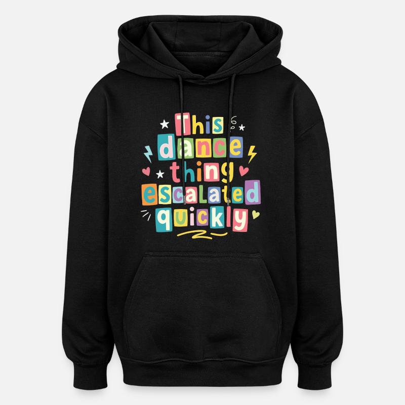 Cette danse a rapidement dégénéré - Sweat à capuche oversize unisexe - noir