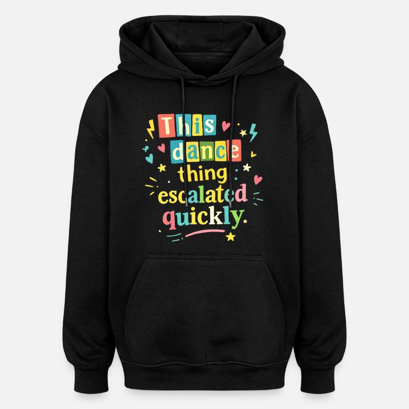 Cette danse a rapidement dégénéré - Sweat à capuche oversize unisexe - noir