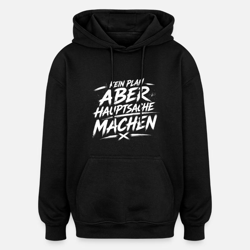 Kein Plan Aber Machen - Oversized Unisex Hoodie - Schwarz