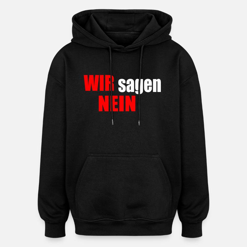 Wir sagen nein - Oversized Unisex Hoodie - Schwarz