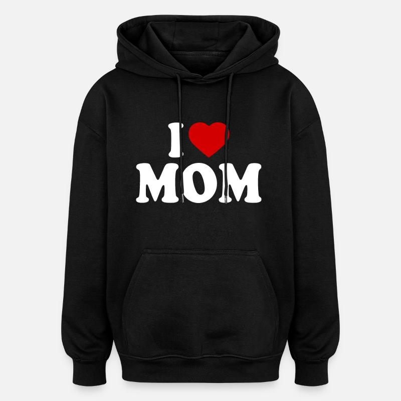 I love mom - Oversized Unisex Hoodie - black