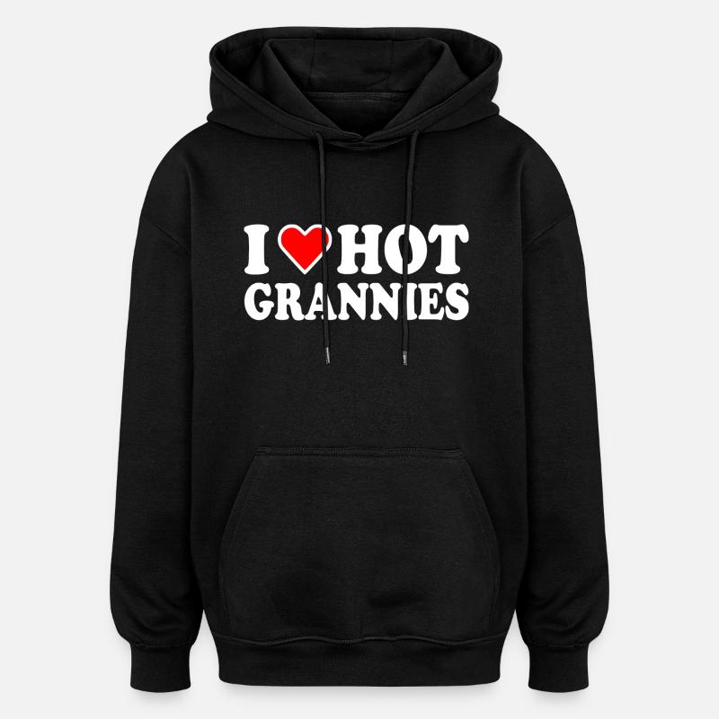 I love hot grannies - Sweat à capuche oversize unisexe - noir