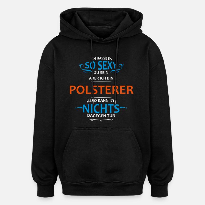 Polsterer Beruf - Oversized Unisex Hoodie - Schwarz