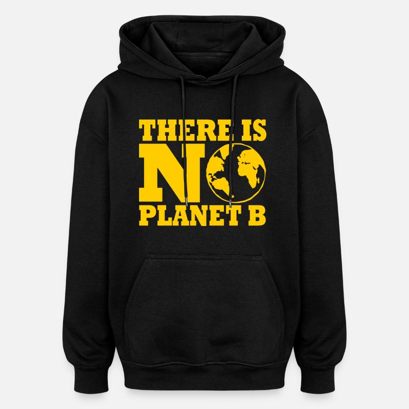 There is no planet B - Sweat à capuche oversize unisexe - noir