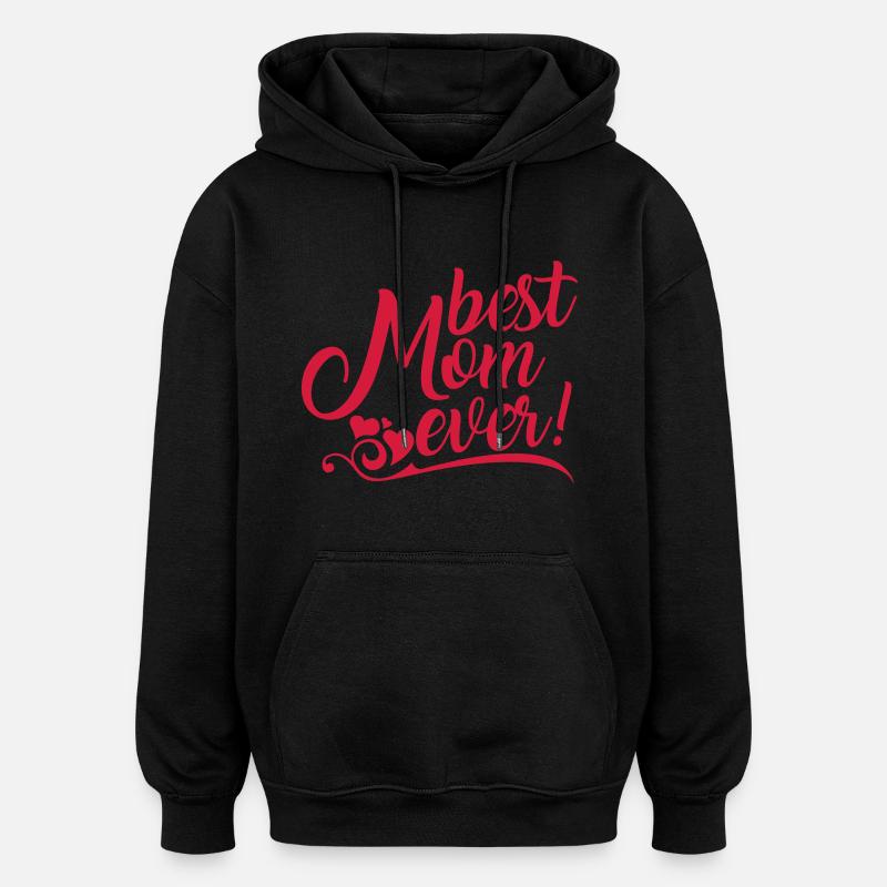 Best Mom ever! - Sweat à capuche oversize unisexe - noir
