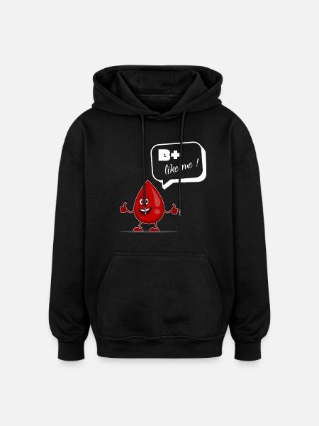 B+ Like Me Lustiger Blutspender Spruch - Oversized Unisex Hoodie - black