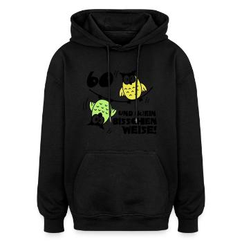 Geburtstag 60 und kein bisschen Weise, Eulen - Oversized Unisex Hoodie - Schwarz - Vorne - Noah (186cm)