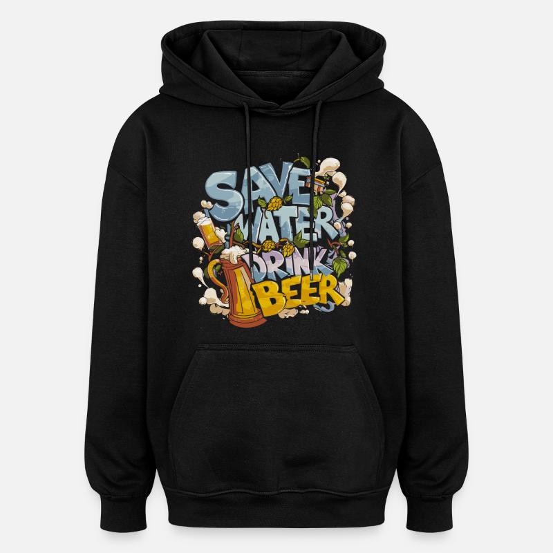 Save Water Drink Beer Biertrinker - Oversized Unisex Hoodie - Schwarz