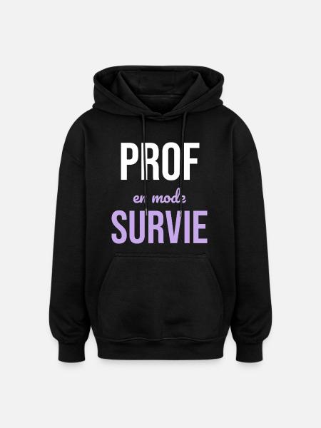 Prof en Survie — Humour Enseignant - Sweat à capuche oversize unisexe - noir