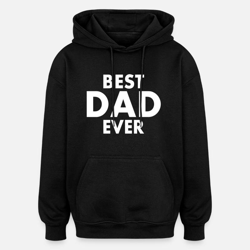 Best dad ever - Sweat à capuche oversize unisexe - noir