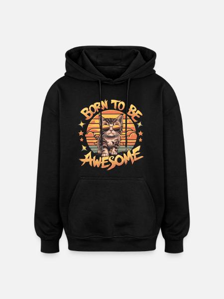 Born to Be Awesome - Cat  - Oversized Unisex Hoodie - black