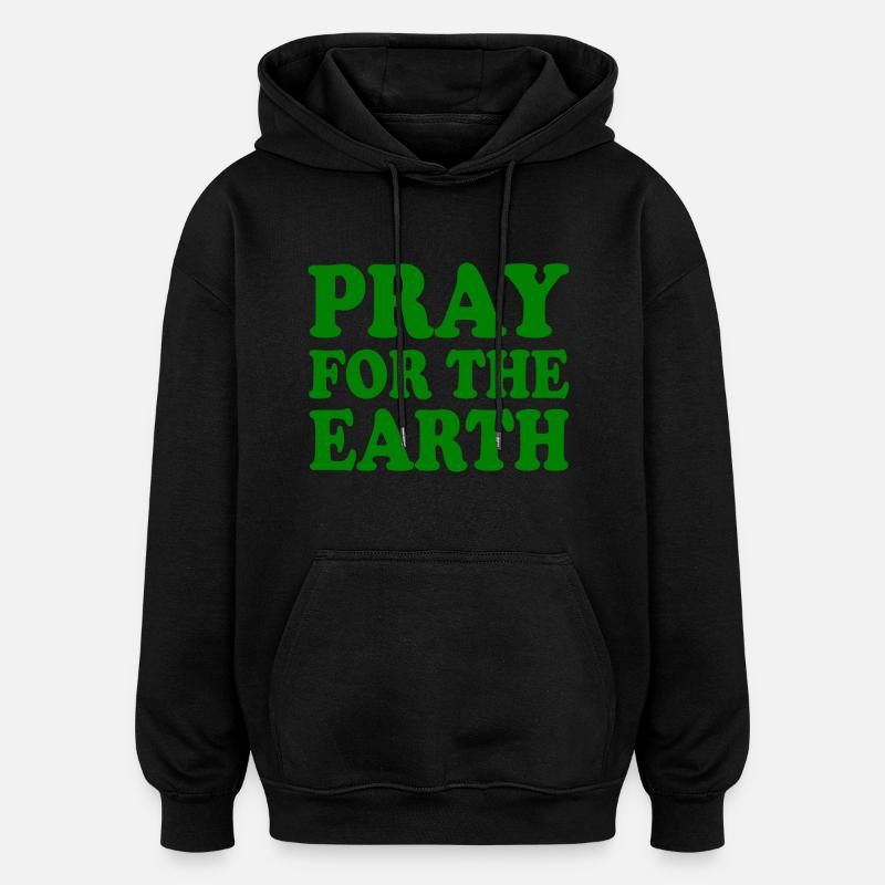 Pray for the earth - Sweat à capuche oversize unisexe - noir