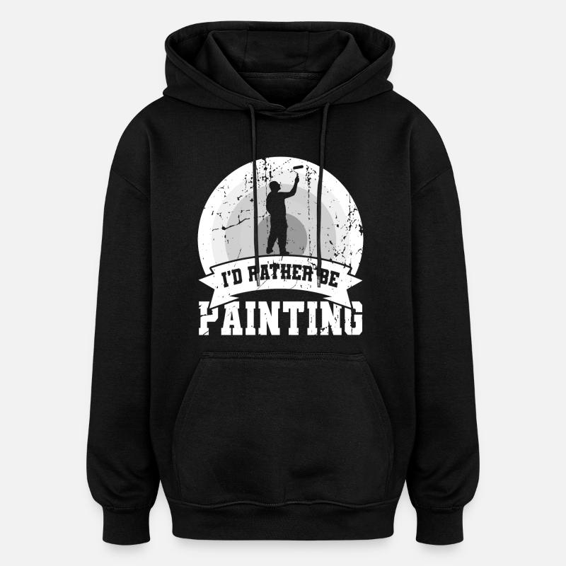 I'd rather paint - Oversized Unisex Hoodie - black