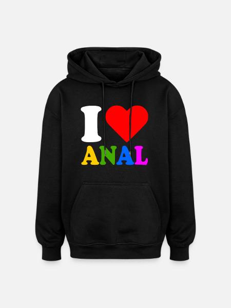 I love anal - Sweat à capuche oversize unisexe - noir