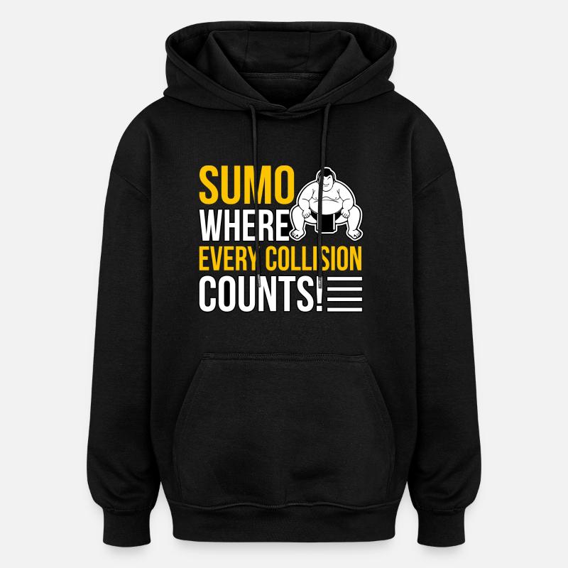Sumo where every collision counts! - Oversized Unisex Hoodie - black