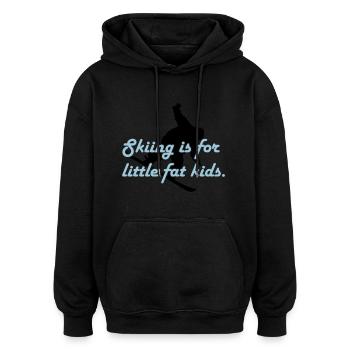 Skiing is for little fat kids - Oversized Unisex Hoodie - Schwarz - Vorne - Noah (186cm)