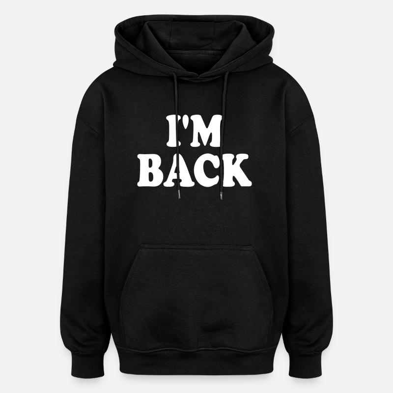 I'm back - Oversized Unisex Hoodie - black