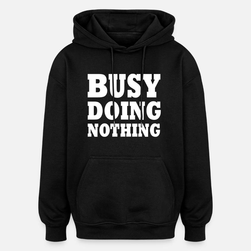 busy doing nothing - Oversized Unisex Hoodie - black