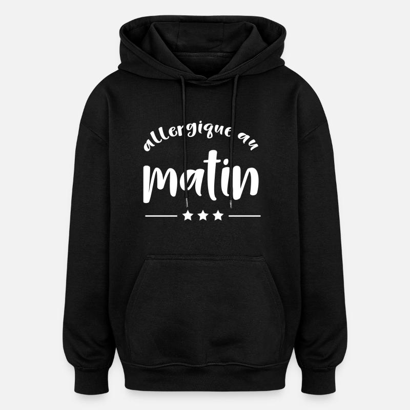 Allergique matin cadeau - Sweat à capuche oversize unisexe - noir
