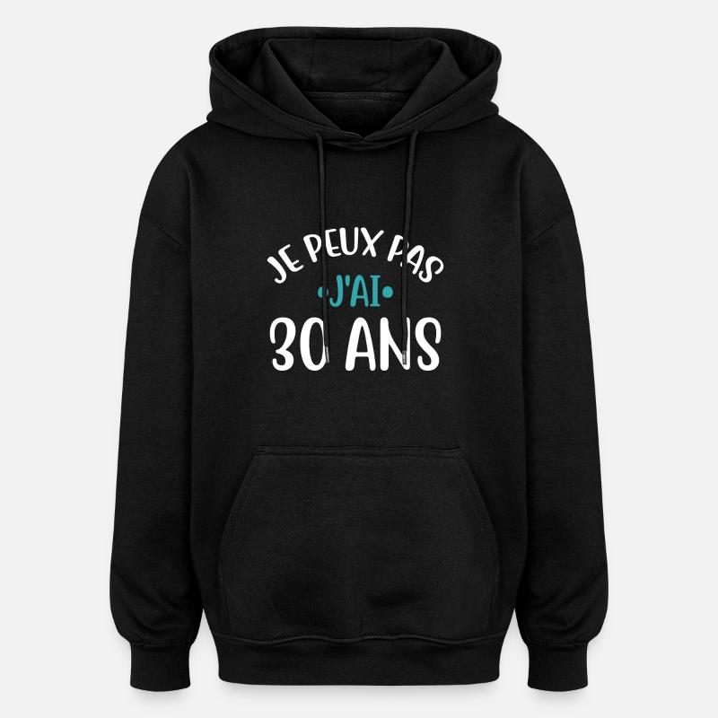 J'ai 30 ans cadeau - Sweat à capuche oversize unisexe - noir