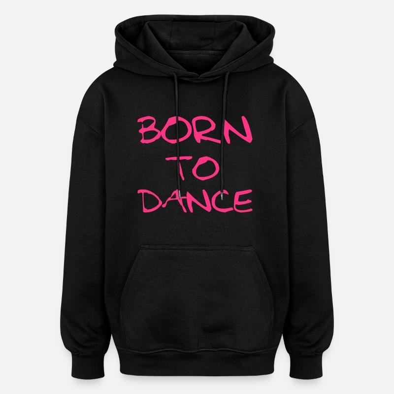Born To Dance - Sweat à capuche oversize unisexe - noir