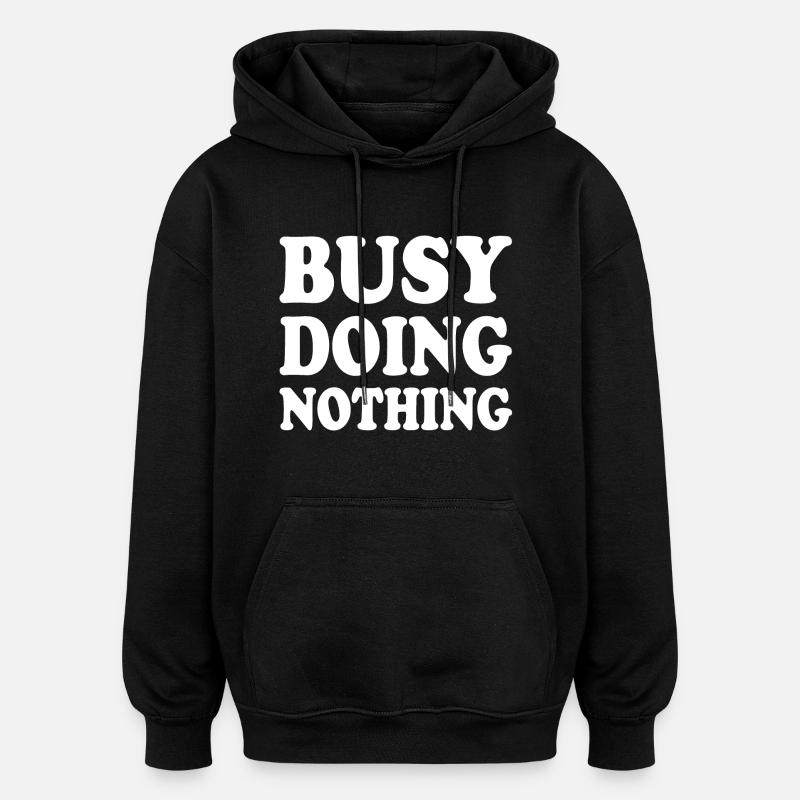 busy doing nothing - Sweat à capuche oversize unisexe - noir
