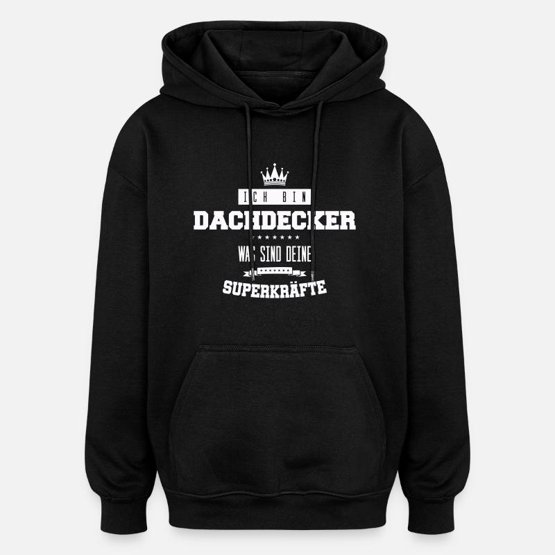 dachdecker spruch - Oversized Unisex Hoodie - Schwarz