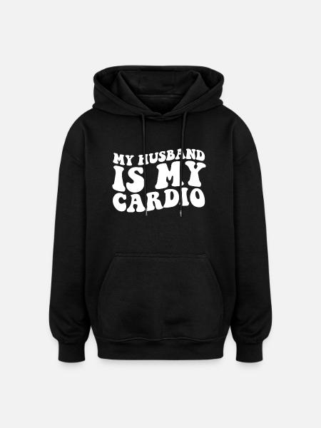 My Husband is My Cardio - Oversized Unisex Hoodie - black