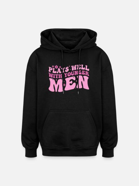 Plays Well With Younger Men - Oversized Unisex Hoodie - black
