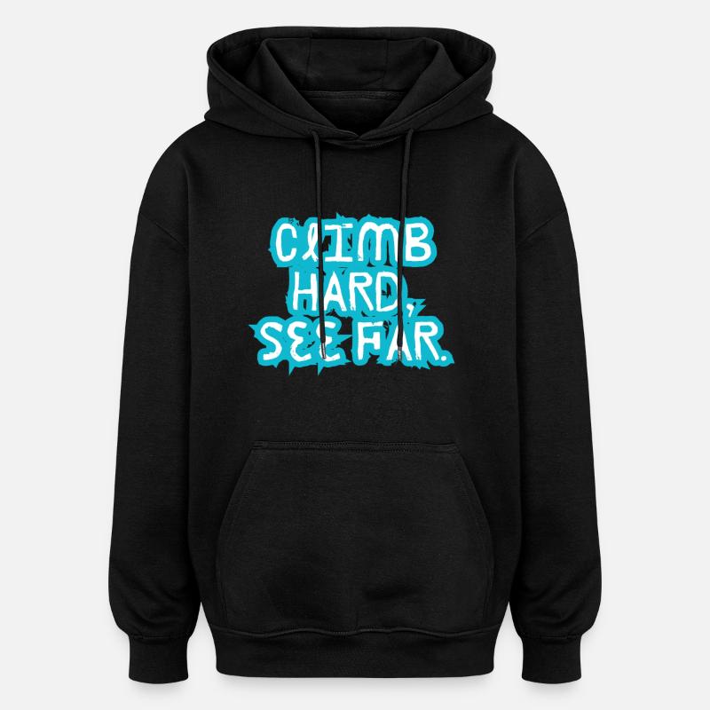 Hart klettern, weit sehen. - Oversized Unisex Hoodie - Schwarz