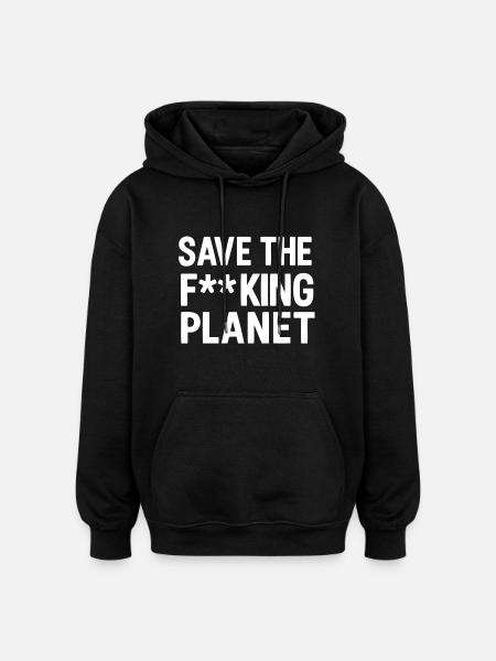 Save the fucking planet white - Oversized Unisex Hoodie - black