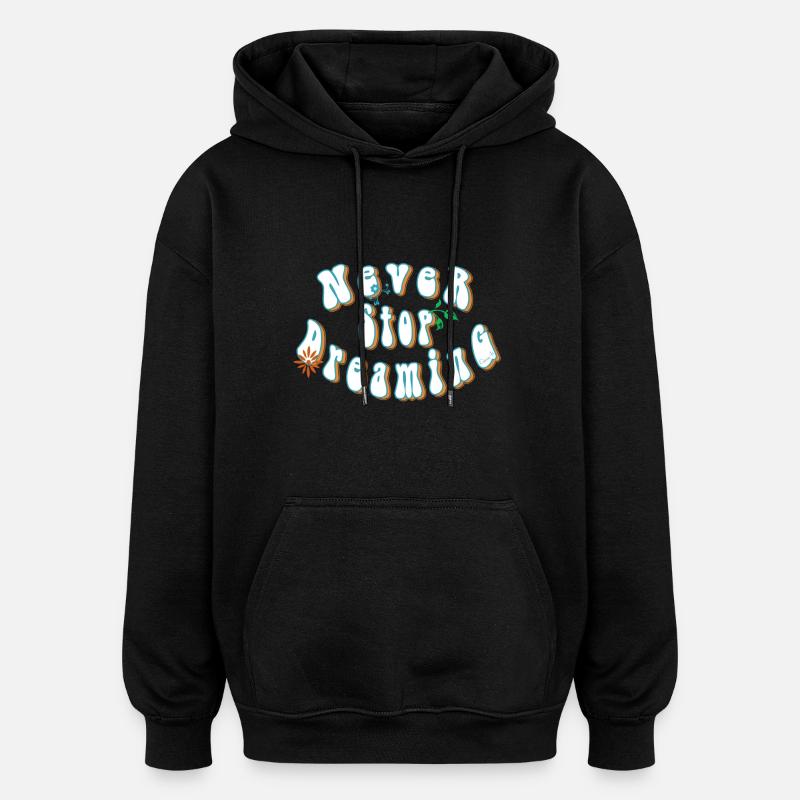 Never stop dreaming - Sweat à capuche oversize unisexe - noir