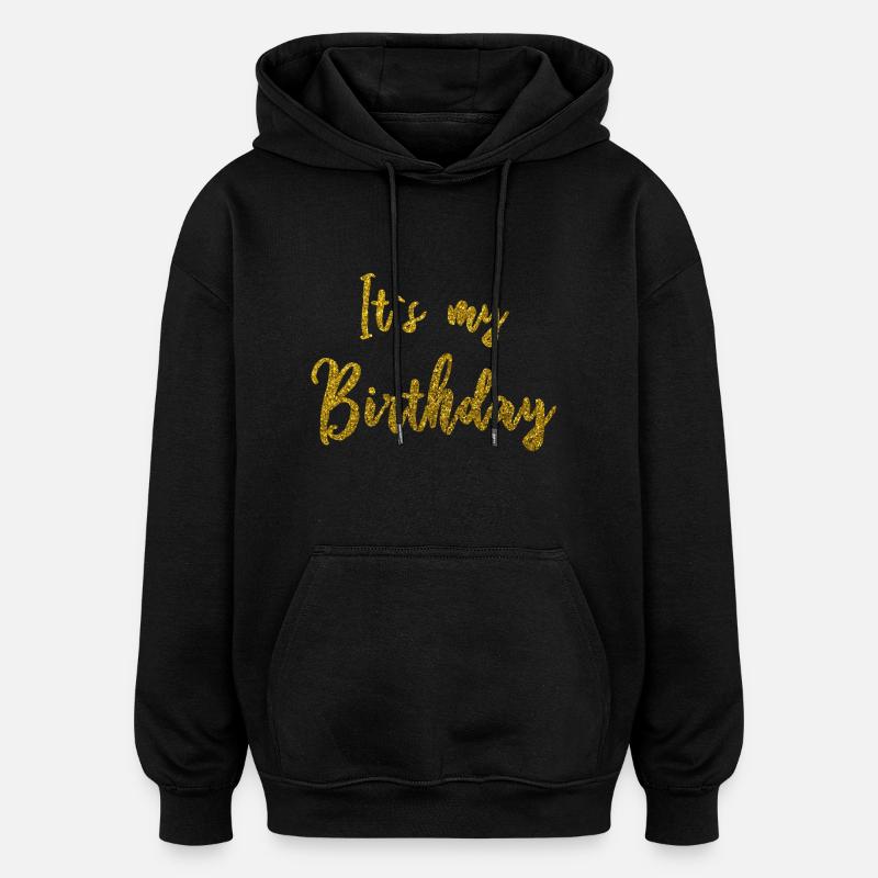 C'est mon anniversaire - Sweat à capuche oversize unisexe - noir