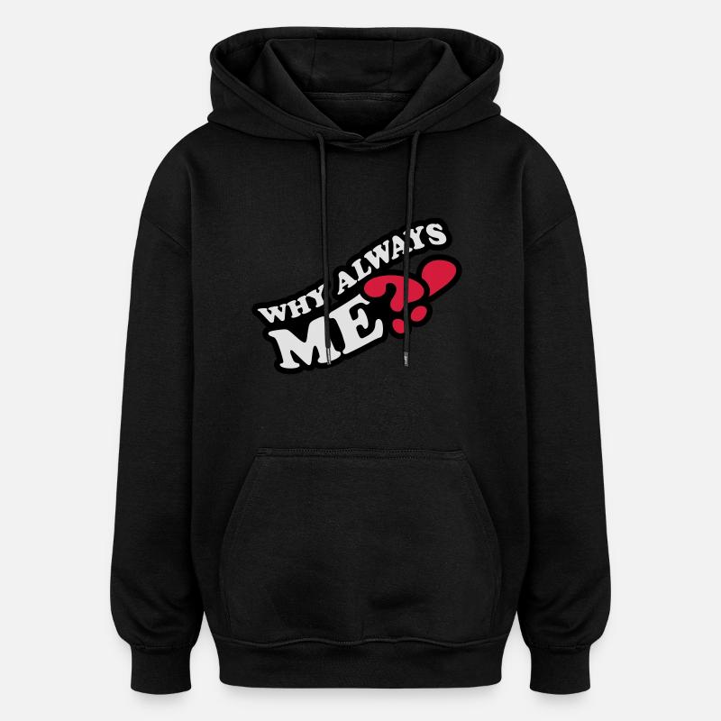 Why Always Me - Sweat à capuche oversize unisexe - noir