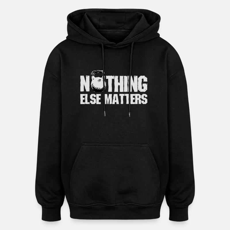 Nothing Else Matters - Oversized Unisex Hoodie - Schwarz