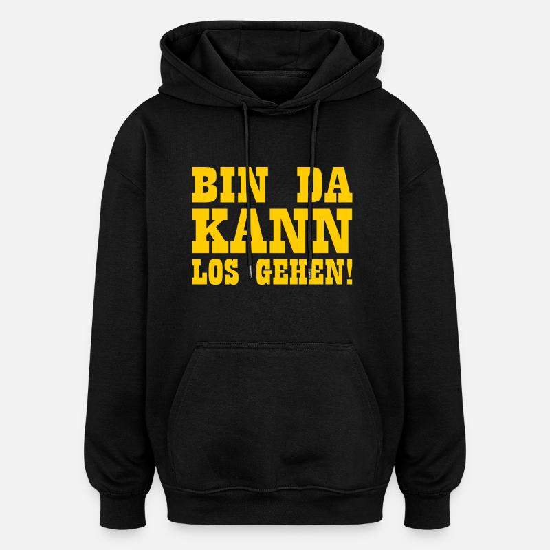 Bin da kann losgehen - Oversized Unisex Hoodie - Schwarz