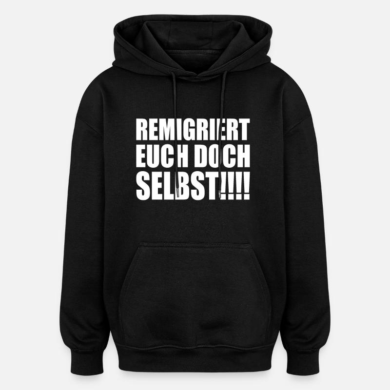 Remigrate yourselves - Oversized Unisex Hoodie - black