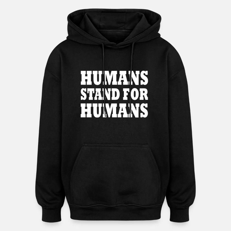 humans stand for humans - Sweat à capuche oversize unisexe - noir