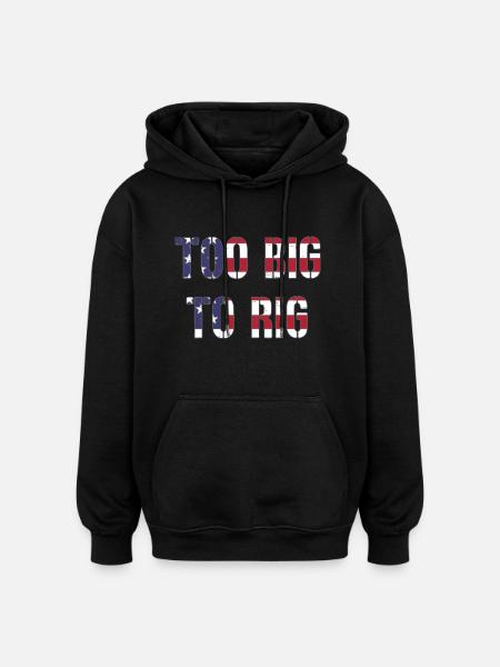 TOO BIG TO RIG 2024 - Oversized Unisex Hoodie - black