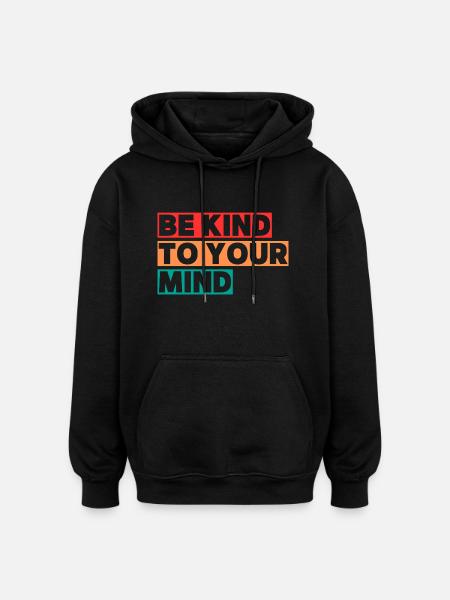 Be kind to your mind - Oversized Unisex Hoodie - black
